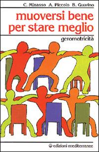 Muoversi bene per stare meglio - Cesarina Minasso, Ada Piccolo, Bruna Guarino - Libro Edizioni Mediterranee 1995, Ginnastica | Libraccio.it