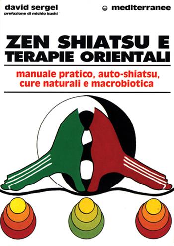 Zen, shiatsu e terapie orientali - David Sergel - Libro Edizioni Mediterranee 1995, L'altra medicina | Libraccio.it