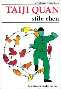 Taiji Quan. Stile Chen - Cristiano Vittorioso - Libro Edizioni Mediterranee 1995, L' altra medicina | Libraccio.it
