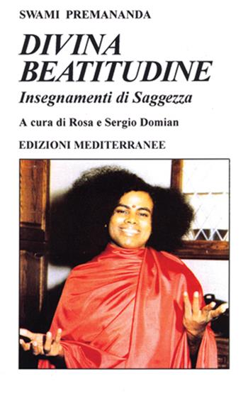 Divina beatitudine - Swami Premananda - Libro Edizioni Mediterranee 1995, Yoga, zen, meditazione | Libraccio.it