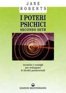 Image of I poteri psichici secondo Seth. Tecniche e consigli per sviluppar...