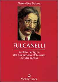 Image of Fulcanelli. Svelato l'enigma del più famoso alchimista del XX secolo