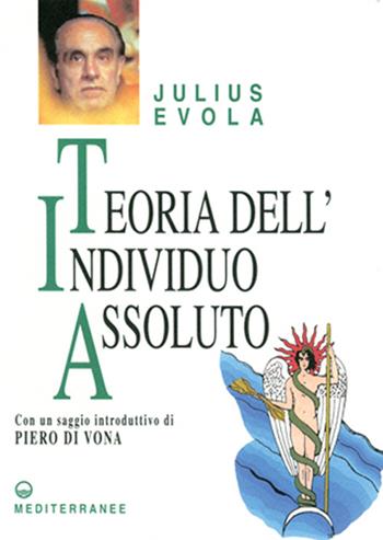 Teoria dell'individuo assoluto - Julius Evola - Libro Edizioni Mediterranee 1998, Opere di Julius Evola | Libraccio.it