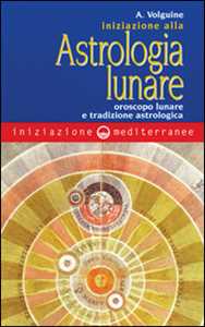 Image of Iniziazione all'astrologia lunare. Oroscopo lunare e tradizione a...