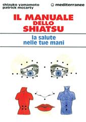 Il manuale dello shiatsu. La salute nelle tue mani