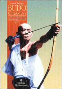 Budo classico - Donn F. Draeger - Libro Edizioni Mediterranee 1998, Arti marziali | Libraccio.it