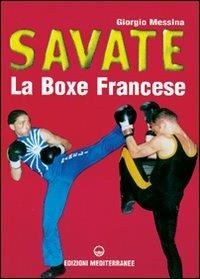 Savate. La boxe francese - Giorgio Messina - Libro Edizioni Mediterranee 1998, Arti marziali | Libraccio.it
