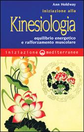 Iniziazione alla kinesiologia. Equilibrio energetico e rafforzamento muscolare