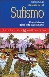 Image of Iniziazione al sufismo. Il misticismo nella vita quotidiana
