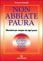 Non abbiate paura. Come liberarci da 15 inutili paure