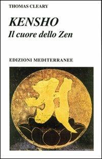 Kensho. Il cuore dello zen - Thomas Cleary - Libro Edizioni Mediterranee 2000, Yoga, zen, meditazione | Libraccio.it