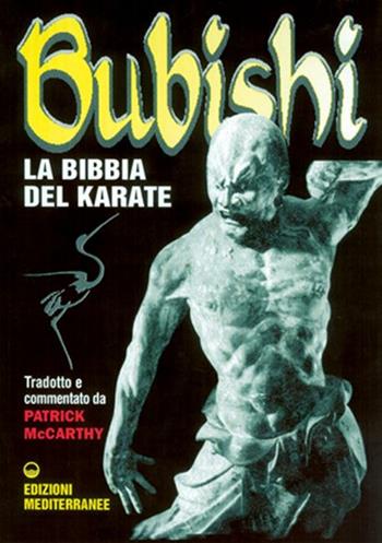 Bubishi. La bibbia del karate - Patrick McCarthy - Libro Edizioni Mediterranee 2000, Arti marziali | Libraccio.it