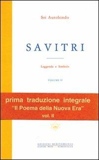 Savitri. Leggenda e simbolo. Vol. 2: Libri IV-XII. - Aurobindo (sri) - Libro Edizioni Mediterranee 2000, Yoga, zen, meditazione | Libraccio.it