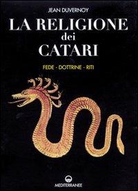 La religione dei catari. Fede, dottrine, riti - Jean Duvernoy - Libro Edizioni Mediterranee 2000, Pentagramma | Libraccio.it