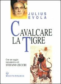 Cavalcare la tigre. Orientamenti esistenziali per un'epoca della dissoluzione - Julius Evola - Libro Edizioni Mediterranee 2000, Opere di Julius Evola | Libraccio.it