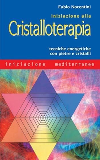 Iniziazione alla cristalloterapia. Tecniche energetiche con pietre e cristalli - Fabio Nocentini - Libro Edizioni Mediterranee 2002, Iniziazione | Libraccio.it