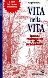 Vita nella vita. Ipnosi regressiva a vite precedenti