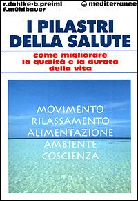 I pilastri della salute. Come migliorare la qualità e la durata della vita - Rüdiger Dahlke, Baldur Preiml, Franz Mühlbauer - Libro Edizioni Mediterranee 2001, L'altra medicina | Libraccio.it