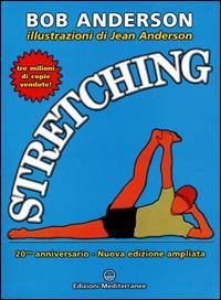 Stretching. 20mo anniversario - Bob Anderson - Libro Edizioni Mediterranee 2001, Sport vari | Libraccio.it