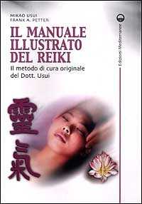 Image of Il manuale illustrato del Reiki. Il metodo di cura originale del ...