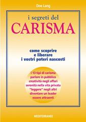 I segreti del carisma. Come scoprire e liberare i vostri poteri nascosti