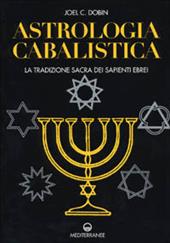 Astrologia cabalistica. La tradizione sacra dei sapienti ebrei
