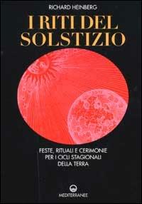 I riti del solstizio. Feste, rituali e cerimonie che celebrano i cicli della terra - Richard Heinberg - Libro Edizioni Mediterranee 2001, Pentagramma | Libraccio.it