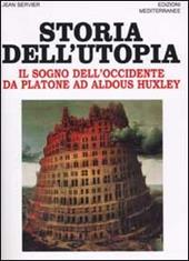 Storia dell'utopia. Il sogno dell'Occidente da Platone ad Aldous Huxley
