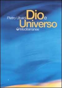 Dio e universo - Pietro Ubaldi - Libro Edizioni Mediterranee 2002 | Libraccio.it