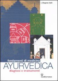 Fondamenti di medicina ayurvedica. Diagnosi e trattamenti - Bhagwan Dash - Libro Edizioni Mediterranee 2002 | Libraccio.it