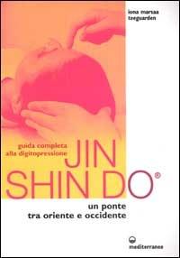 Guida completa alla digitopressione Jin Shin Do. Un ponte tra Oriente e Occidente - Marsaa Iona Teeguarden - Libro Edizioni Mediterranee 2002, L'altra medicina | Libraccio.it