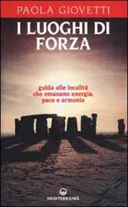 Image of I luoghi di forza. Guida alle località che emanano energia, pace ...