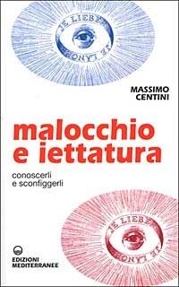 Malocchio e iettatura. Conoscerli e sconfiggerli - Massimo Centini - Libro Edizioni Mediterranee 2002, Biblioteca magica | Libraccio.it