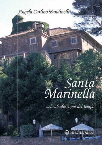 Santa Marinella nel caleidoscopio del tempo - Angela Carlino Bandinelli - Libro Edizioni Mediterranee 2016 | Libraccio.it