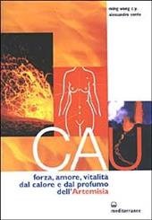 Cau. Forza, amore, vitalità, dal colore e dal profumo dell'artemisia