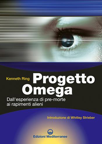 Progetto Omega. Dall'esperienza di pre-morte ai rapimenti alieni - Kenneth Ring - Libro Edizioni Mediterranee 2003, Biblioteca dei misteri | Libraccio.it