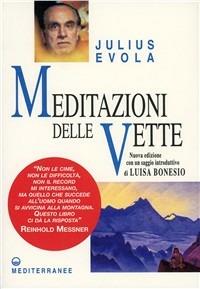 Meditazioni delle vette - Julius Evola - Libro Edizioni Mediterranee 2003, Opere di Julius Evola | Libraccio.it