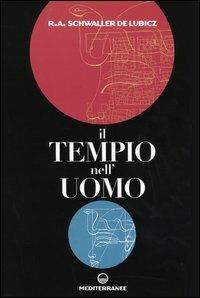 Il tempio nell'uomo - Rene A. Schwaller de Lubicz - Libro Edizioni Mediterranee 2003, Orizzonti dello spirito | Libraccio.it