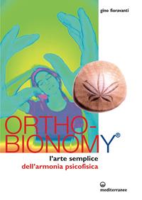 Ortho-bionomy. L'arte semplice dell'armonia psicofisica - Gino Fioravanti - Libro Edizioni Mediterranee 2003, Medicina e salute | Libraccio.it