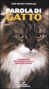 Parola di gatto. Le risposte dei nostri amici a quattro zampe - Kate Solisti-Mattelon - Libro Edizioni Mediterranee 2004 | Libraccio.it