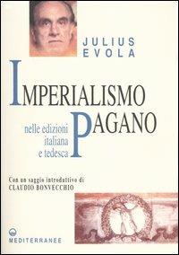 Imperialismo pagano. Ediz. italiana e tedesca - Julius Evola - Libro Edizioni Mediterranee 2004, Opere di Julius Evola | Libraccio.it