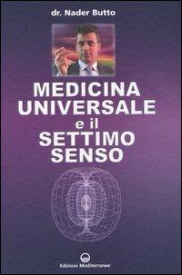 Medicina universale e il settimo senso - Nader Butto - Libro Edizioni Mediterranee 2004, L' altra medicina | Libraccio.it