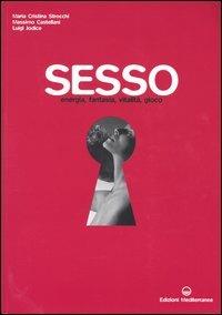 Sesso. Energia, fantasia, vitalità, gioco - Maria Cristina Strocchi, Massimo Castellani, Luigi Jodice - Libro Edizioni Mediterranee 2004, Pentagramma | Libraccio.it