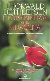 L' esperienza della rinascita. Guarire attraverso la reincarnazione