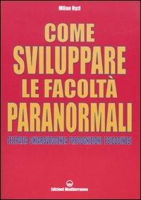 Come sviluppare le facoltà paranormali. Telepatia, chiaroveggenza, precognizione, psicocinesi - Milan Ryzl - Libro Edizioni Mediterranee 2004, Esoterismo, medianità, parapsicologia | Libraccio.it