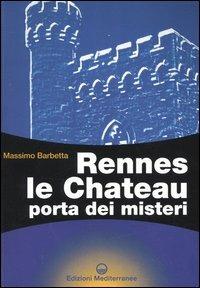 Rennes le Chateau. Porta dei misteri - Massimo Barbetta - Libro Edizioni Mediterranee 2004, Biblioteca dei misteri | Libraccio.it