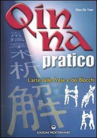 Qin Na pratico. I segreti dell'arte delle prese e dei blocchi - Da Yuan Zhao - Libro Edizioni Mediterranee 2004, Arti marziali | Libraccio.it