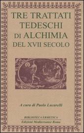 Tre trattati tedeschi di alchimia del XVII secolo