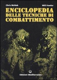 Enciclopedia delle tecniche di combattimento - Chris McNab, Will Fowler - Libro Edizioni Mediterranee 2004, Arti marziali | Libraccio.it