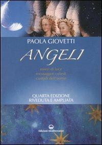 Angeli. Esseri di luce, messaggeri celesti, custodi dell'uomo - Paola Giovetti - Libro Edizioni Mediterranee 2005, Esoterismo, medianità, parapsicologia | Libraccio.it